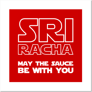 Sriracha May The Sauce Be With You Posters and Art